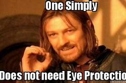 Image result for Eye Protection Meme