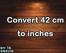 Image result for 42 Inch to Cm
