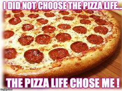 Image result for Pizza Meme Quote