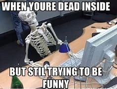 Image result for Funny Dead Inside Memes