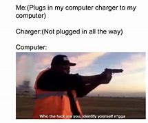 Image result for Computer Chargers Memes