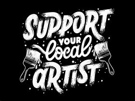 Image result for Support Local Art Slogan