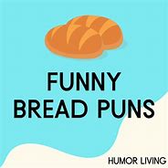 Image result for Bread/Related Puns