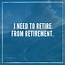 Image result for Best Retirement Quotes Funny