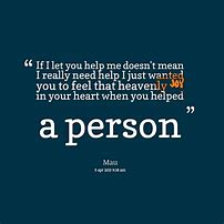 Image result for Let Me Help You Quotes