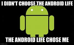 Image result for Android 1.6 Meme