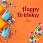 Image result for Happy Birthday Roy Images
