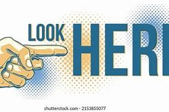 Image result for Look Here Sign
