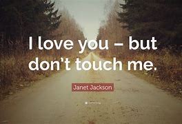 Image result for Don't Touch Me Quotes