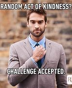 Image result for Kindness Challenge Meme