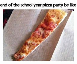 Image result for School Pizza Cut Meme