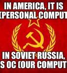 Image result for In Russia Meme