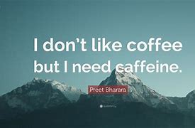 Image result for Don't Like Coffee