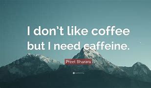 Image result for Don't Like Coffee