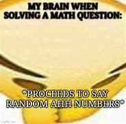 Image result for When I Type Random Numbers Come Up Meme