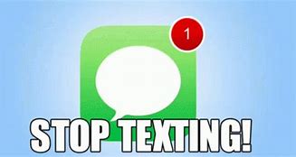 Image result for Stop Texting Me Meme