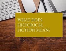 Image result for What Is Historical Fiction