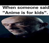 Image result for Cringe Anime Memes Breaking Bad
