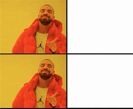 Image result for Drake Meme Blank