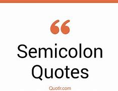 Image result for Quote Using Semicolons
