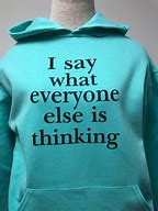 Image result for I Say Hoodie