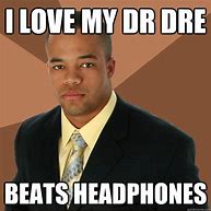 Image result for Beats Headphones Meme