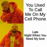 Image result for You Used to Call Me On My Cell Phone Meme