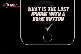 Image result for Last iPhone with Home Button