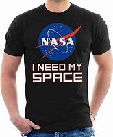 Image result for I Need Space Shirt