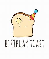 Image result for Happy Birthday Toast Funny