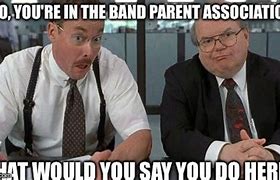 Image result for Band Parent Meme