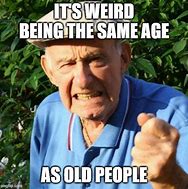 Image result for Old Age Meme