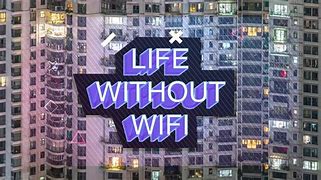 Image result for Life without Wi-Fi