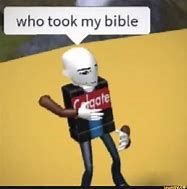 Image result for Who Took My Bible Meme