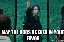 Image result for May the Odds Be Ever in Your Favor Meme