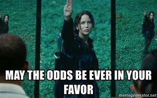 Image result for Hunger Games 3 May the Odds Be Ever in Your Favor Meme