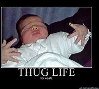 Image result for thug life babies