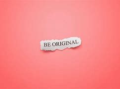 Image result for Be Original Wallpaper 4K