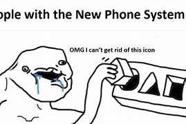 Image result for New Phone System Meme