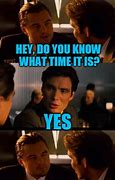 Image result for It Is Time Yes Meme