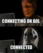 Image result for Waiting for AOL Connection Meme