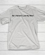 Image result for Lost My Mind Emoji T-Shirt
