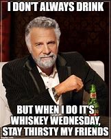 Image result for Whiskey Wednesday Meme