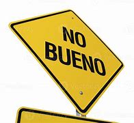 Image result for No Bueno