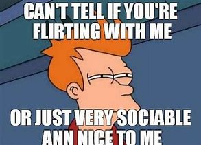 Image result for Are You Flirting with Me Meme