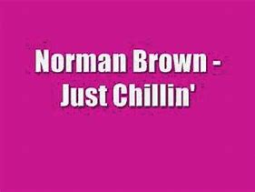 Image result for Norman Brown Just Chillin