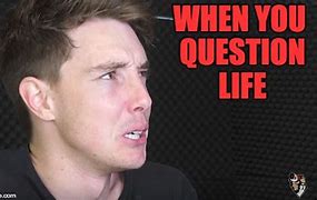 Image result for Question Life Meme