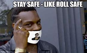 Image result for Roll Safe Meme