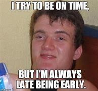 Image result for Be On Time Meme