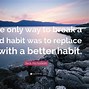 Image result for Quotes About Breaking Bad Habits